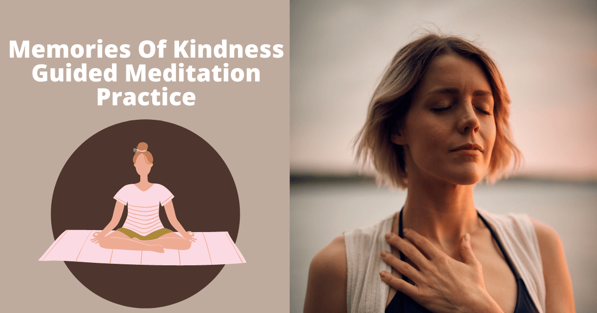 Memories Of Kindness Meditation Practice - Guided Meditation
